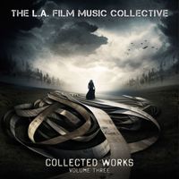 The L.A. Film Music Collective - Collected Works, Vol. 3