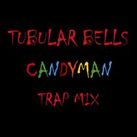 Tubular Bells - Candyman (Trap Mix)