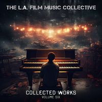 The L.A. Film Music Collective - Collected Works, Vol. 6