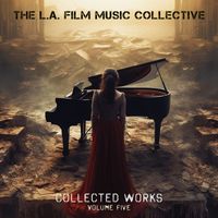The L.A. Film Music Collective - Collected Works, Vol. 5