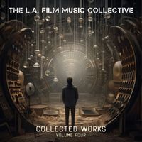 The L.A. Film Music Collective - Collected Works, Vol. 4