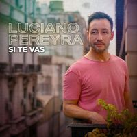 Luciano Pereyra - Si Te Vas