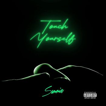 Sammie - Touch Yourself (Explicit)