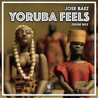Jose Baez - Yoruba Feels (Drum Mix)