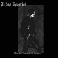 Judas Iscariot - Dethroned, Conquered and Forgotten (Explicit)