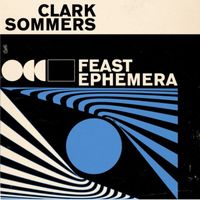 Clark Sommers - Feast Ephemera