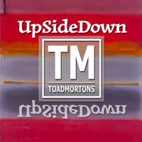 Toadmortons - Upside Down