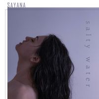 Sayana - Salty Water