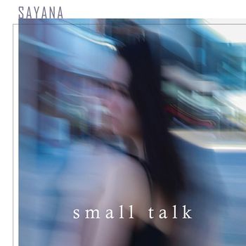 SAYANA - Small Talk