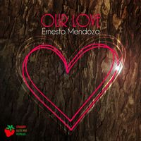Ernesto Mendoza - Our Love