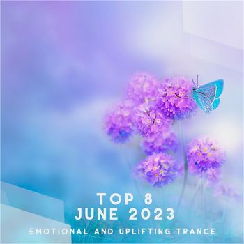 Various Artists - Top 8 June 2023 Emotional and Uplifting Trance
