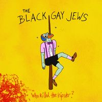 The Black Gay Jews - Who killed the Hipster?