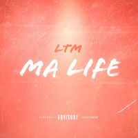 Ltm - Ma Life (Explicit)