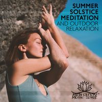 Meditation Music Zone - Summer Solstice Meditation and Outdoor Relaxation