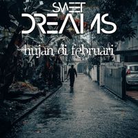 Sweet Dreams - Hujan Di Februari