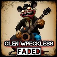 Glen Wreckless - Faded (Explicit)