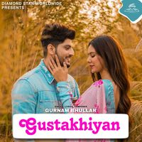 Gurnam Bhullar - Gustakhiyan