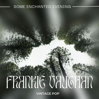 Frankie Vaughan - Frankie Vaughan - Some Enchanted Evening (VIntage Pop - Volume 2)