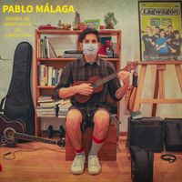 Pablo Málaga - Desde Mi Habitación En Cuarentena