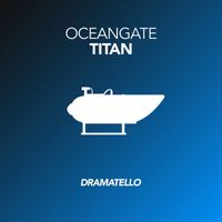 Dramatello - OceanGate Titan