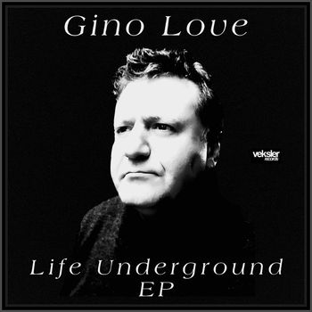 Gino Love - Life Underground EP