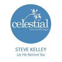 Steve Kelley - Let Me Remind You