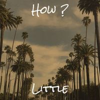 Little - How ? (Explicit)