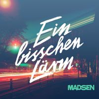 Madsen - Ein bisschen Lärm