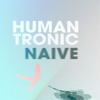 Humantronic - Naive