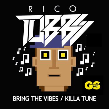 Rico Tubbs - Bring The Vibes/ Killa Tune