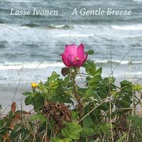 Lasse Ivonen - A Gentle Breeze
