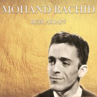 Mohand Rachid - Rebi Akiaine