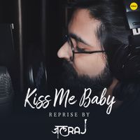JalRaj - Kiss Me Baby (Reprise)