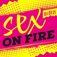 DJ Ötzi - Sex On Fire (Explicit)