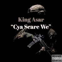 King Asar - CYAA SCARE WE (Explicit)