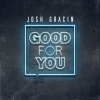 Josh Gracin - Good for You