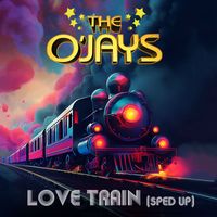 The O'Jays - Love Train (Re-Recorded) [Sped Up] - Single