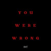 Oxy - You Were Wrong (Explicit)