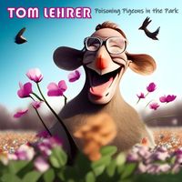 Tom Lehrer - Tom Lehrer - Poisoning Pigeons in the Park