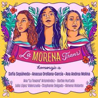 Barbie Hurtado & Stephanie Delgado - La Morena Trans (Español) [feat. Ana la Texana Arismendez, Julia Lopez Valenzuela & Ximena Violante]