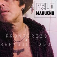 Pelo Madueño - Fronterizo + Rehabilitado