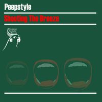 Peepstyle - Shooting The Breeze