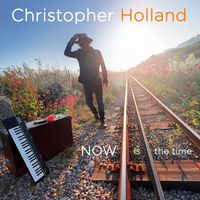 Christopher Holland - Now Is the Time