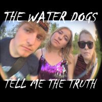 The Water Dogs - Tell Me the Truth