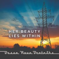 Bossa Nova Beatniks - Her Beauty Lies Within