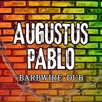 Augustus Pablo - Barbwire Dub