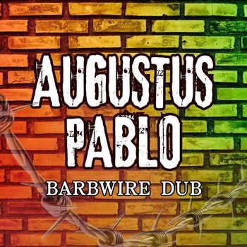 Augustus Pablo - Barbwire Dub