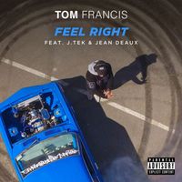 Tom Francis - Feel Right (Explicit)