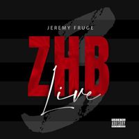 Jeremy Fruge - ZHB Live 3 (Explicit)