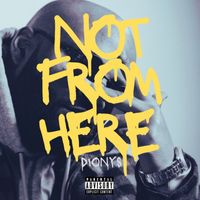 DIONYS - Not From Here (Explicit)